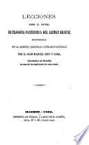 Lecciones sobre el sistema de filosofia panteistica del Aleman Krause ...