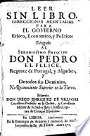 Leer sin libro, direcciones acertadas para el govierno ethico, economico, y politico: ... escrevia Don Diego Enriquez de Villegas