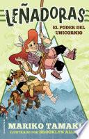 Leñadoras. El poder del unicornio