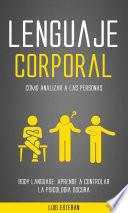 Lenguaje Corporal: Cómo Analizar A Las Personas (Body Language: Aprende a Controlar la Psicologia Oscura)