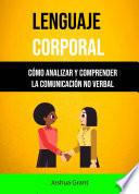Lenguaje Corporal: Cómo Analizar Y Comprender La Comunicación No Verbal