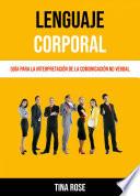 Lenguaje Corporal: Guía Para La Interpretación De La Comunicación No Verbal