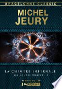 Les Mondes furieux, T3 : La Chimère infernale