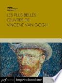 Les plus belles œuvres de Vincent Van Gogh
