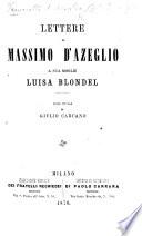 Lettere di Massimo d'Azeglio a sua moglie Luisa Blondel. Per cura di G. Carcano