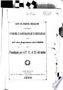 Ley de papel sellado sancionada por el honorable Congreso el 27 de agosto de 1886 y promulgada por el P.E. el 28 del mismo