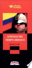 LEYENDAS DEL TIEMPO HEROICO 2a., ed.
