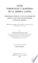 Leyes comerciales y marítimas de la América latina comparadas entre sí y con los códigos de España y las leyes de los Estados Unidos de América