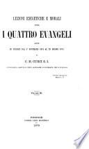 Lezioni esegetiche e morali sopra i quattro Evangelii ...