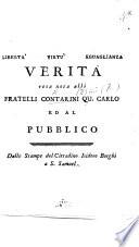 Libertà. Virtù. Eguaglianza. Verità resa nota alli fratelli Contarini ... ed al pubblico. [Attributing to G. Albertani the authorship of “Eccitamento di un vero patriota, sopra l'ultimo scritto delli fratelli Contarini.”]