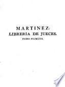 Librería de jueces, utilísima y universal para abogados, alcaldes mayores y ordinarios, corregidores ...