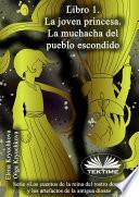 Libro 1. la joven princesa. la muchacha del pueblo escondido
