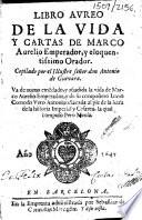 Libro aureo de la vida y cartas de Marco Aurelio Emperador, y eloquentissimo Orador, etc