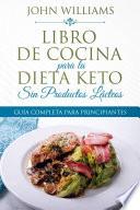Libro de Cocina para la Dieta Keto Sin Productos Lácteos