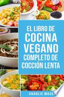 Libro de cocina vegana de cocción lenta En Español/ Vegan Cookbook Slow Cooker In Spanish (Spanish Edition)