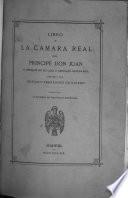 Libro de la camara real del prinçipe Don Juan e offiçios de su casa e seruiçio ordinario