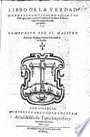 Libro de la Verdad, donde se contienen dozientos dialogos que entre la verdad y el hombre se contractan sobre la conuersion del peccador, etc. G.L. Few MS. notes