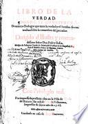 Libro de la Verdad, donde se contienen dozientos dialogos que entre la verdad y el hombre se contractan sobre la conuersion del peccador, etc. G.L. Few MS. notes