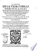 Libro de la vida, y obras marauillosas del sieruo de Dios el bienauenturado padre fray Pedro Nicolas Factor, de la orden de nuestro padre s. Francisco ... Compuesto por el muy r.p.f. Christoual Moreno, de la misma orden, ... Y agora nueuamente por el muy r.p.f. Iosef Eximeno predicator, ... Con vnos versos compuestos por el mismo beinauenturado padre, y vnas cartas que el mismo escriuio, de grandissima consideracion. ..