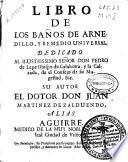 Libro de los baños de Arnedillo y remedio uniuersal ...