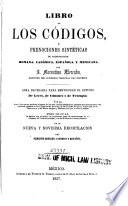 Libro de los códigos, ó, Prenociones sintéticas de codificacion romana, canónica, española y mexicana