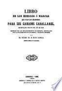 Libro de los hierros o marcas que usan los criadores para sus ganados caballares, rectificados por fin del año de 1859, reunidos por los establecimientos de remonta, recopilados por la sub-dirección de los mismos