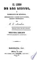Libro de los libros,ó, Ramillete de máximas, pensamientos y dichos sentenciosos agudos ó memorables