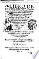 Libro de los quarenta cantos que compuso el magnifico cauallero Alonso de Fuentes, natural de la ciudad de Seuilla, diuididos en quatro partes. La primera es de hystorias dela sagrada scriptura. La segunda de hechos Romanos. La tercera de casos de diuersas naciones. La quarta de hystorias de christianos ..