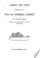Libro de oro ofrecido al Prof. Dr. Domingo Cabred en el homenaje público tributado por la Academia Nacional de Medicina de Buenos Aires