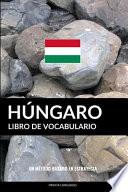 Libro de Vocabulario Húngaro: Un Método Basado En Estrategia