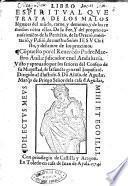 Libro espiritual que trata de los malos lenguajes del mundo, carne, y demonio, y de los remedios contra ellos. De la fee, y del proprio conoscimiento del la penitentia, de la oracion, meditacion, y passion, de nuestro señor Iesu Christo, y de l'amor de los proximos. Compuesto por el reuerendo padre maestro Auila: predicator enel Andaluzia ..