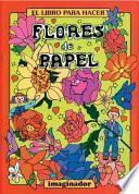Libro Para Hacer Flores de Papel, El
