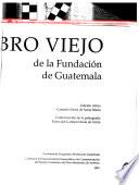 Libro viejo de la fundación de Guatemala