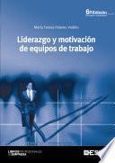 Liderazgo y motivación de equipos de trabajo