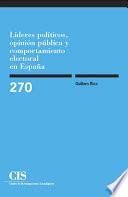 Líderes políticos, opinión pública y comportamiento electoral en España