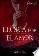 Llora por el amor 4