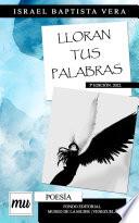 Lloran tus palabras: poesía