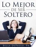 Lo Mejor De Ser Soltero