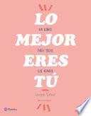 Lo mejor eres tú