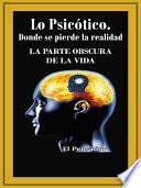 Lo Psicótico. Donde se pierde la realidad