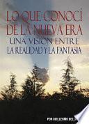Lo que conocí de la Nueva Era. Una visión entre la realidad y la fantasía