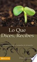 Lo Que Dices Recibes