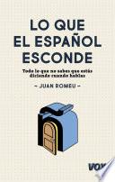 Lo que el español esconde