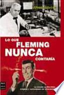 Lo que Fleming nunca contaría