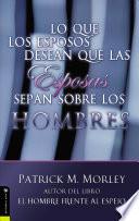 Lo Que los Esposos Desean Que las Esposas Sepan Sobre los Hombres