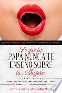 Lo que tu Papá Nunca te Enseño sobre las Mujeres