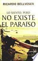 Lo siento, pero no existe el paraíso