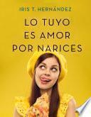 Lo tuyo es amor por narices