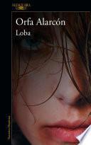 Loba / a Wolf Who Wants to Be Free