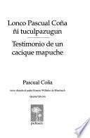 Lonco Pascual Coña ñi tuculpazugun